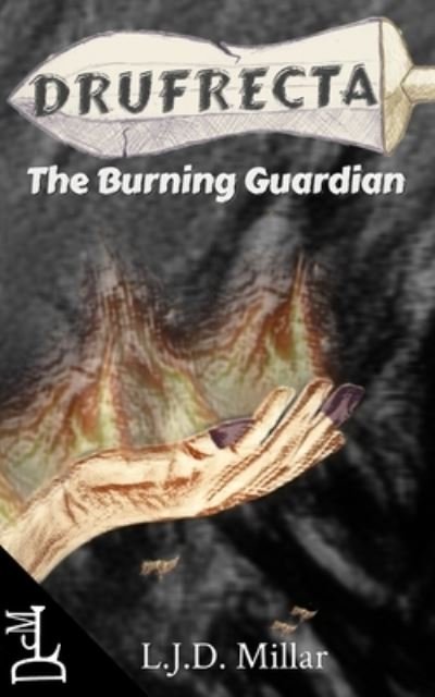 Cover for L J D Millar · Drufrecta: The Burning Guardian - Drufrecta (Paperback Bog) (2021)