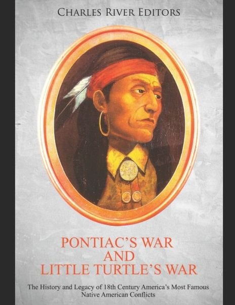 Cover for Charles River Editors · Pontiac's War and Little Turtle's War (Pocketbok) (2020)