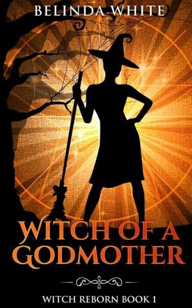Cover for Belinda White · Witch of a Godmother (Paperback Book) (2020)