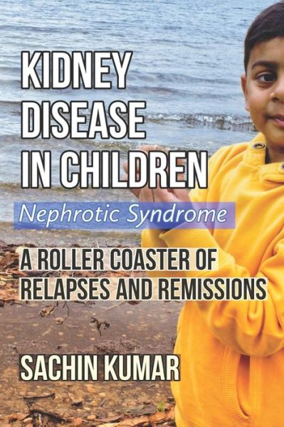 Cover for Sachin Kumar · Kidney Disease in Children - Nephrotic Syndrome: A Roller Coaster of Relapses and Remissions (Paperback Book) (2020)