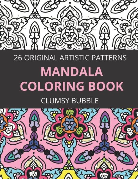 Cover for Clumsy Bubble · Mandala coloring book 26 original artistic patterns (Paperback Book) (2020)