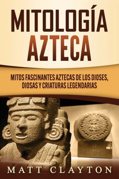 Cover for Matt Clayton · Mitologia azteca (Paperback Book) (2020)