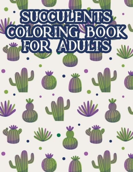 Cover for Happy Cactus Press · Succulents Coloring Book For Adults (Paperback Book) (2020)