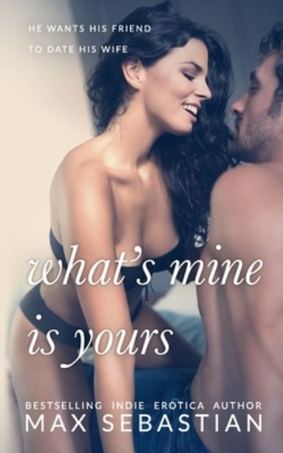 Cover for Max Sebastian · What's Mine Is Yours (Paperback Book) (2020)