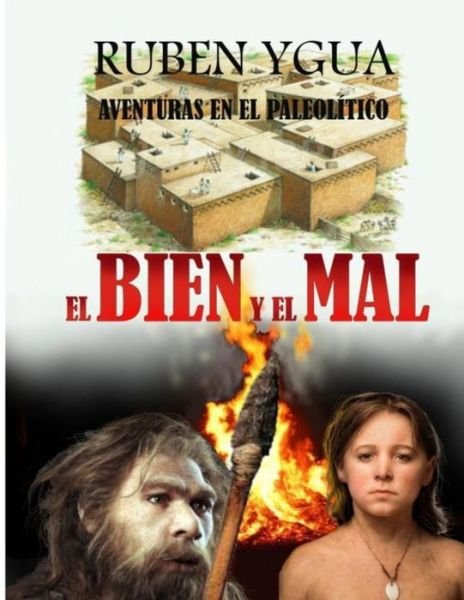 Cover for Ruben Ygua · El Bien Y El Mal: Aventuras En El Paleolitico - Aventuras en el Paleolitico (Paperback Bog) (2020)
