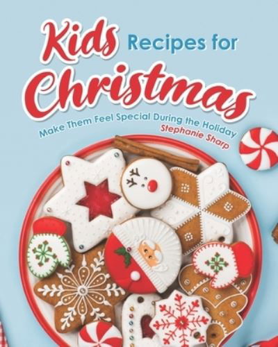 Cover for Stephanie Sharp · Kids Recipes for Christmas (Paperback Book) (2020)