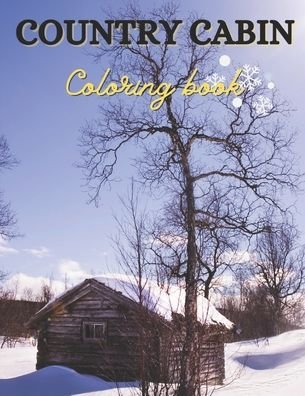 Country Cabin Coloring Book - Coloring Heaven - Books - Independently Published - 9798696933979 - October 12, 2020