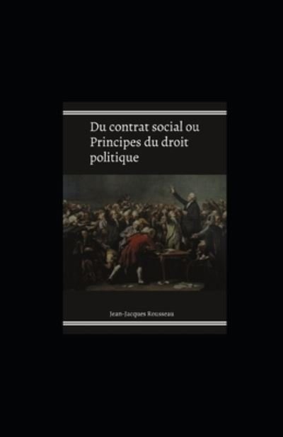 Cover for Jean-Jacques Rousseau · Du contrat social ou Principes du droit politique illustree (Taschenbuch) (2021)