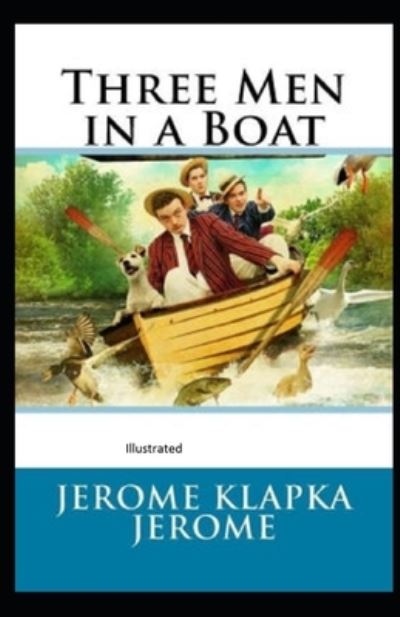 Cover for Jerome Klapka Jerome · Three Men in a Boat Illustrated (Paperback Book) (2021)