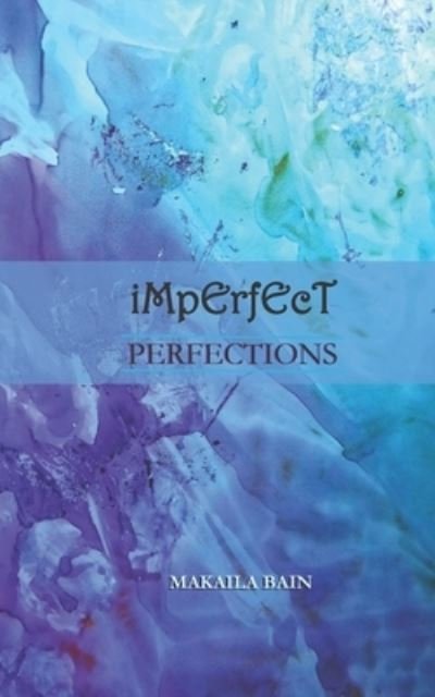 Cover for Makaila Bain · Imperfect Perfections (Pocketbok) (2021)