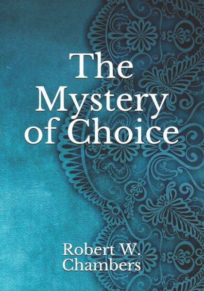 Cover for Robert W Chambers · The Mystery of Choice (Paperback Book) (2021)