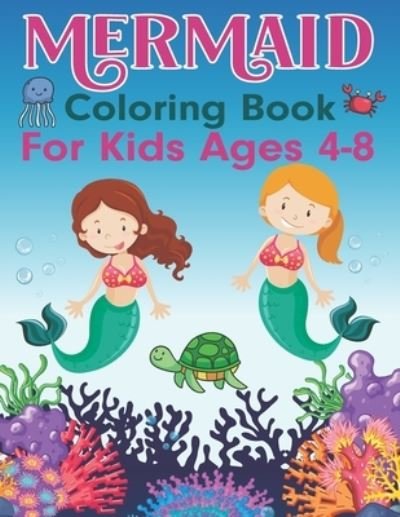 Cover for K Pamelas Design House · Mermaid Coloring Book for Kids Ages 4-8: Perfect Mermaid Coloring &amp; Activity Book for Toddlers Kids Kindergarten Unique Coloring Pages with Mermaids (Paperback Book) (2021)