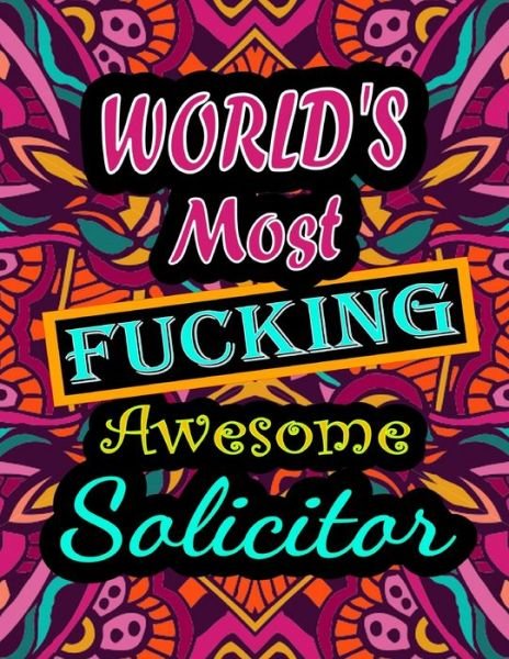 Cover for Thomas Alpha · World's Most Fucking Awesome solicitor: adult coloring book - A Sweary solicitor Coloring Book and Mandala coloring pages - Gift Idea for solicitor birthday - Funny, Snarky, Swear Word Coloring book for adults - (solicitor gifts) (Pocketbok) (2021)