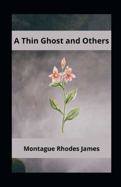 Cover for Montague Rhodes James · A Thin Ghost and Others Annotated (Paperback Book) (2021)