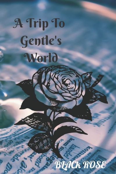 Cover for Ugo Elizabeth · A Trip To Gentle's World: Black Rose (Paperback Book) (2022)