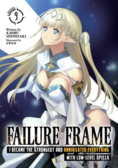 Cover for Kaoru Shinozaki · Failure Frame: I Became the Strongest and Annihilated Everything With Low-Level Spells (Light Novel) Vol. 9 - Failure Frame: I Became the Strongest and Annihilated Everything With Low-Level Spells (Light Novel) (Pocketbok) (2024)