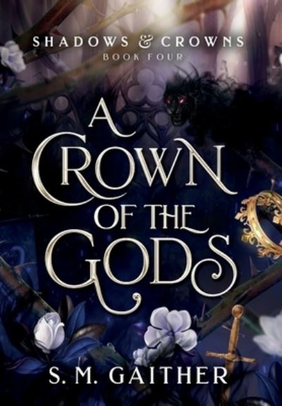 A Crown of the Gods - S. M. Gaither - Bücher - Yellow Door Publishing, INC. - 9798985691979 - 12. Oktober 2023