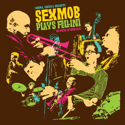 Cinema, Circus & Spaghetti (Sexmob Plays Fellini:), the (Vin - Sex Mob - Musique - JAZZ - 0020286212980 - 19 mars 2013