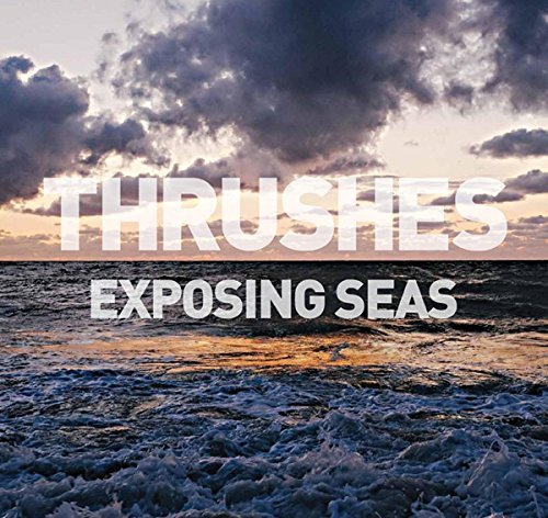 Cover for Thrushes · Exposing Seas (LP) [Limited edition] (2018)