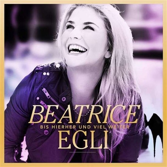 Cover for Egli Beatrice · Bis Hierher &amp; Viel Weiter (CD) [Gold edition] (2020)