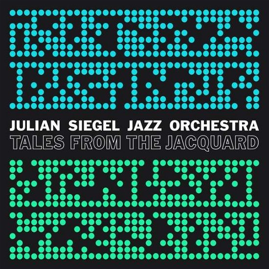 Cover for Julian Siegel Jazz Orchestra · Tales From The Jacquard (CD) (2021)
