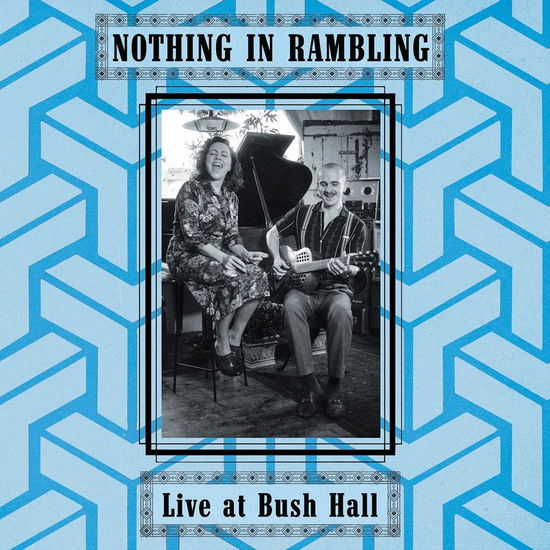 Cover for Nothing in Rambling · Live at Bush Hall (LP) (2024)