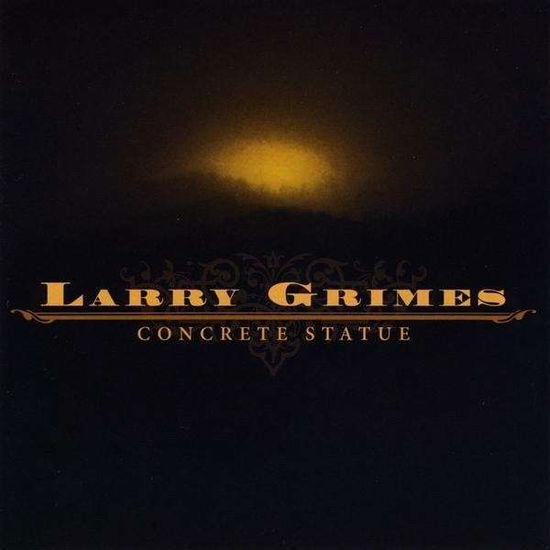 Cover for Larry Grimes · Concrete Statue (CD) (2009)