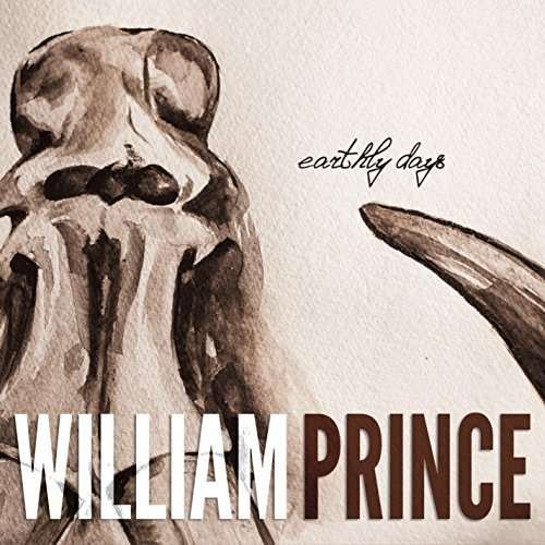 Cover for William Prince · Earthly Days (CD) (2015)