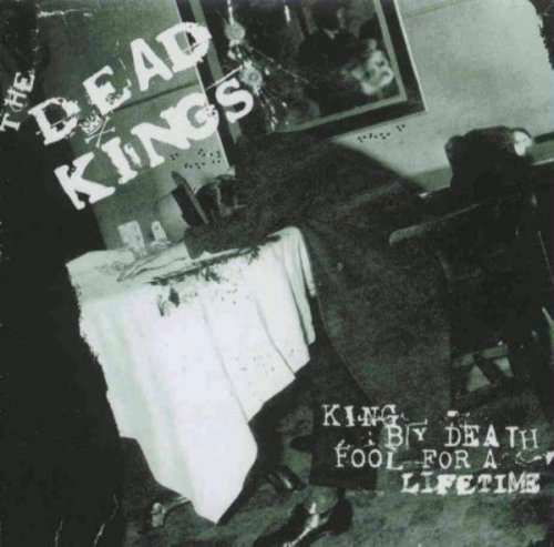 King By Death Fool For A Lifetime - Dead Kings - Musik - CRAZY LOVE - 4250019901980 - 18. december 2000