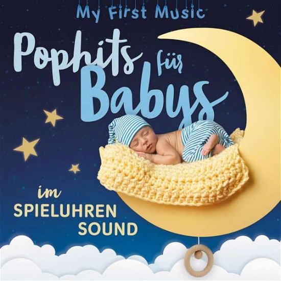 Pophits Für Babys Im Spieluhrensound - My First Music - Music - Universal Music Austria GmbH - 4260167472980 - January 10, 2020