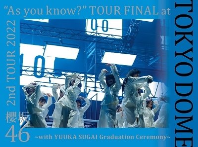 2nd Tour 2022 `as You Know?` Tour Final at Tokyo Dome -with Yuuka Sugai Graduati - Sakurazaka 46 - Music - SONY MUSIC LABELS INC. - 4547366622980 - August 2, 2023
