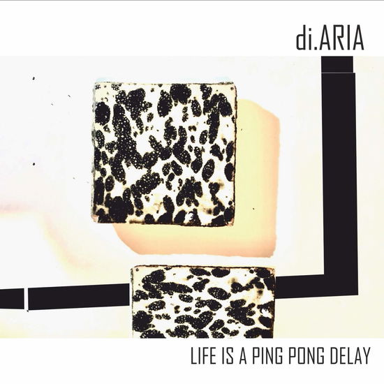 Cover for Di.Aria · Life Is A Ping Pong Delay (CD) (2019)