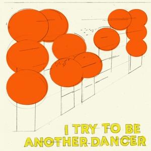 Cover for Another Dancer · I Try to Be Another Dancer (LP) (2024)