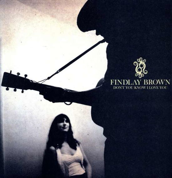 Findlay Brown-don't You Know I Love You - LP - Musik - PEACEFROG - 5060100740980 - 4. Juli 2018