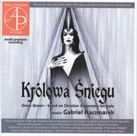 Krolowa Sniegu (Die Schneekönigin - nach dem Märchen von Hans Christian Andersen) - Gabriel Kaczmarek - Music - ACTE PREALABLE - 5901741653980 - November 15, 2017