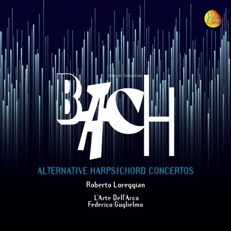 Cover for Roberto Loreggian · Bach: Alternative Harpsichord Concertos (CD) (2020)