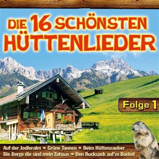 Die 16 Schönsten Hüttenlieder Folge 1 - Various Artists - Musik - TYROLIS - 9003549775980 - 3. maj 2013