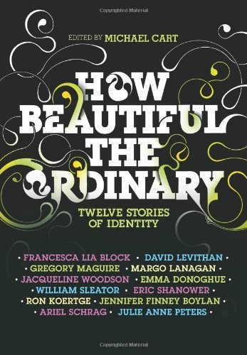 Cover for Michael Cart · How Beautiful the Ordinary: Twelve Stories of Identity (Hardcover bog) (2009)