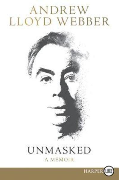 Cover for Andrew Lloyd Webber · Unmasked a memoir (Bog) [First HarperLuxe edition. edition] (2018)