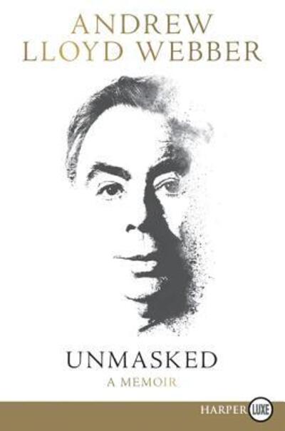 Unmasked a memoir - Andrew Lloyd Webber - Bøker -  - 9780062496980 - 6. mars 2018