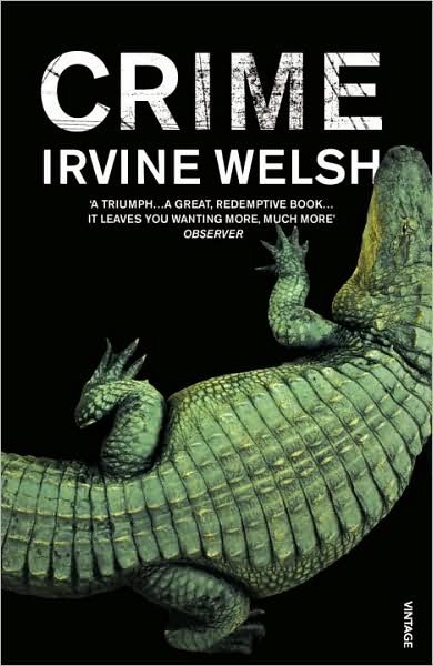 Cover for Irvine Welsh · Crime: The explosive first novel in Irvine Welsh's Crime series - The CRIME series (Paperback Book) (2009)