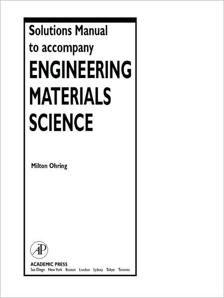 Solutions Manual to accompany Engineering Materials Science - Ohring, Milton (Stevens Institute of Technology, Hoboken, NJ, USA (Retired)) - Books - Elsevier Science Publishing Co Inc - 9780125249980 - December 11, 1995