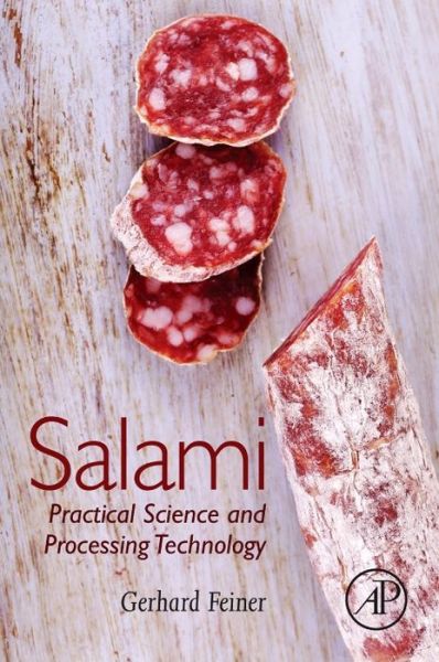 Salami: Practical Science and Processing Technology - Feiner, Gerhard (Lecturer at RMIT University in Melbourne on Meat Processing Technology) - Bücher - Elsevier Science Publishing Co Inc - 9780128095980 - 22. Juli 2016