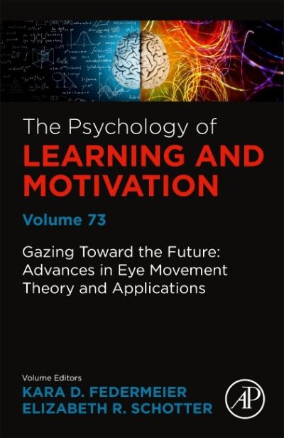 Gazing Toward the Future: Advances in Eye Movement Theory and Applications - - Livros - Elsevier Science Publishing Co Inc - 9780128206980 - 10 de setembro de 2020
