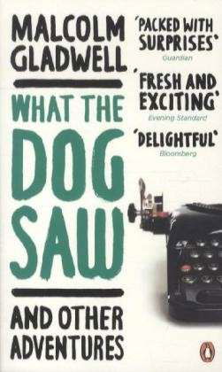 Cover for Malcolm Gladwell · What the Dog Saw: And Other Adventures (Taschenbuch) (2010)