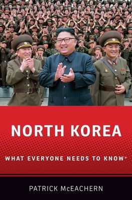 Cover for McEachern, Patrick (Council on Foreign Relations International Affairs Fellow, Council on Foreign Relations International Affairs Fellow, Wilson Center) · North Korea: What Everyone Needs to Know® - What Everyone Needs to Know (Taschenbuch) (2019)