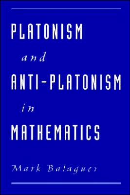 Cover for Balaguer, Mark (Assistant Professor of Philosophy, Assistant Professor of Philosophy, California State University, Los Angeles) · Platonism and Anti-Platonism in Mathematics (Paperback Book) (2001)