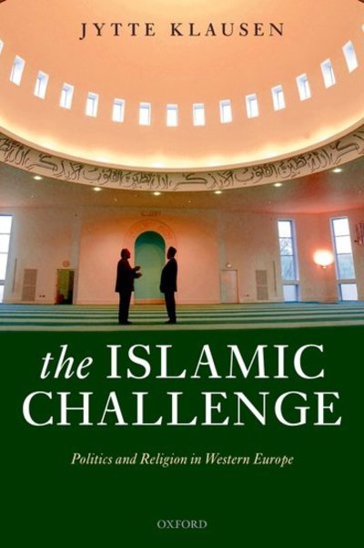 Cover for Klausen, Jytte (Professor of Politics, Brandeis University) · The Islamic Challenge: Politics and Religion in Western Europe (Paperback Book) (2008)