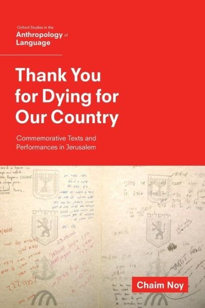 Cover for Noy, Chaim (Associate Professor, Associate Professor, University of South Florida) · Thank You for Dying for Our Country: Commemorative Texts and Performances in Jerusalem - Oxf Studies in Anthropology of Language (Taschenbuch) (2015)