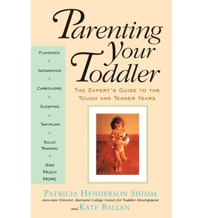 Kate Ballen · Parenting Your Toddler: The Expert's Guide To The Tough And Tender Years (Taschenbuch) (1993)